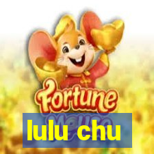 lulu chu